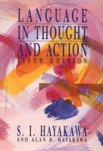 Language in Thought and Action by S.I. Hayakawa; Alan Hayakawa