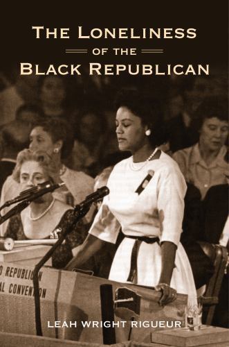 Politics and Society in Modern America Ser.: Loneliness of the Black Republican
