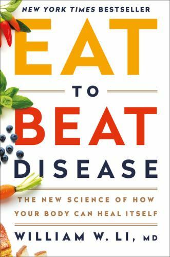 Eat to Beat Disease: The New Science of How Your Body Can Heal Itself by Li MD,