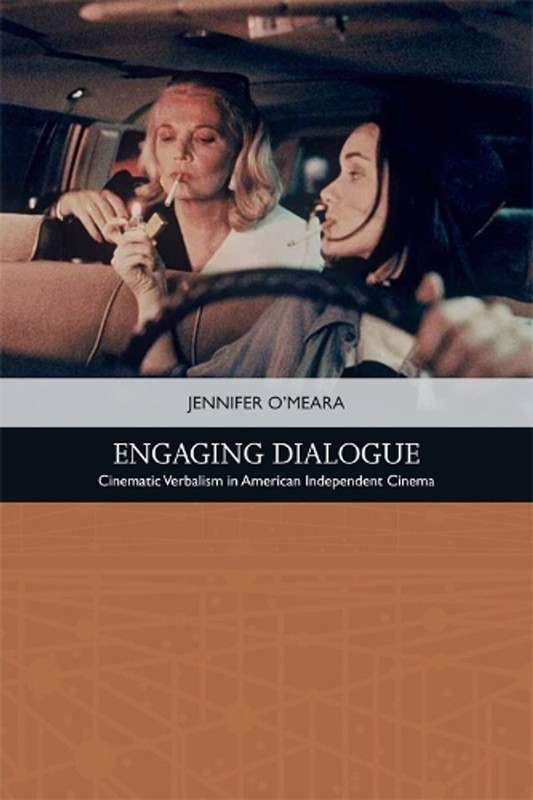 Engaging Dialogue: Cinematic Verbalism in American Independent Cinema by Jennife