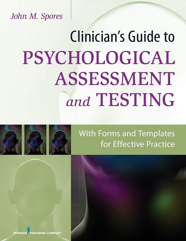Clinician’s Guide to Psychological Assessment and Testing by Spores