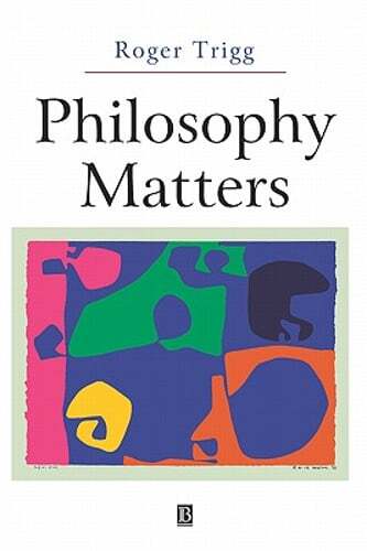 Philosophy Matters: An Introduction to Philosophy by Roger Trigg: Used