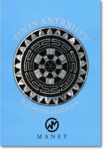 Tin in Antiquity : Its Mining and Trade Throughout the Ancient World With Par…