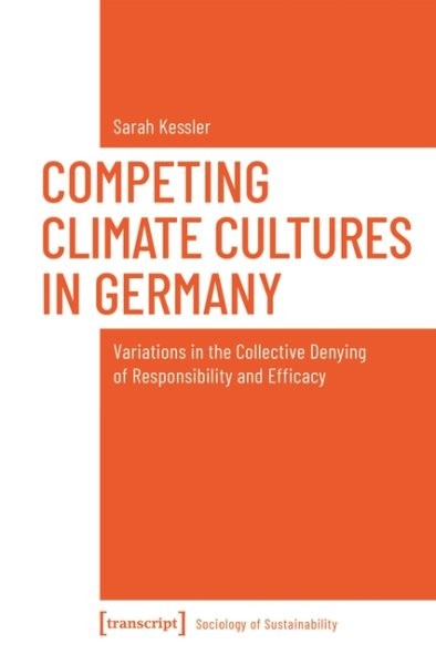 Competing Climate Cultures in Germany : Variations in the Collective Denying …