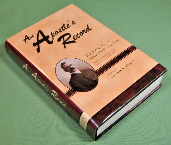 Apostle’s Record : The Journals of Abraham H. Cannon by Dennis Horne/Signed