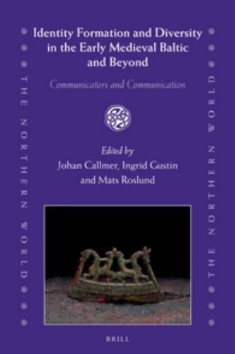 Identity Formation and Diversity in the Early Medieval Baltic and Beyond : Co…