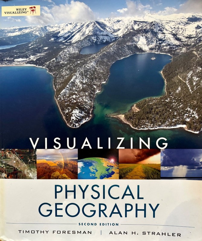 VISUALIZING PHYSICAL GEOGRAPHY 2e by Timothy Foresman and Alan Strahler