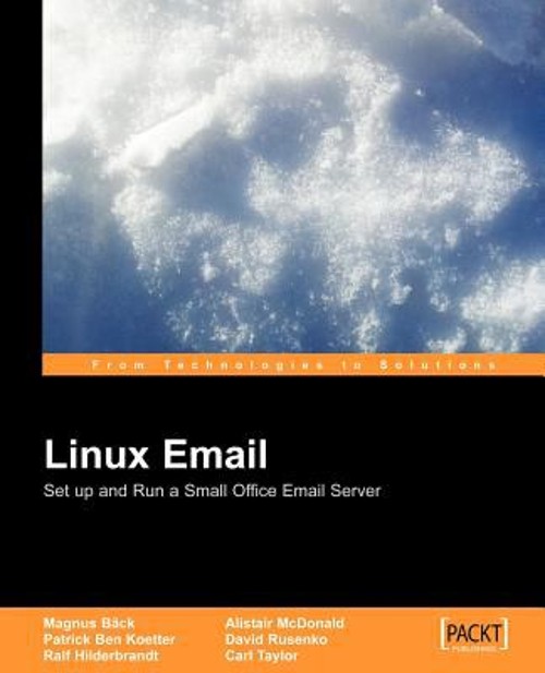 Linux Email : Using PostFix, Courier, ProcMail, SquirrelMail, Cla