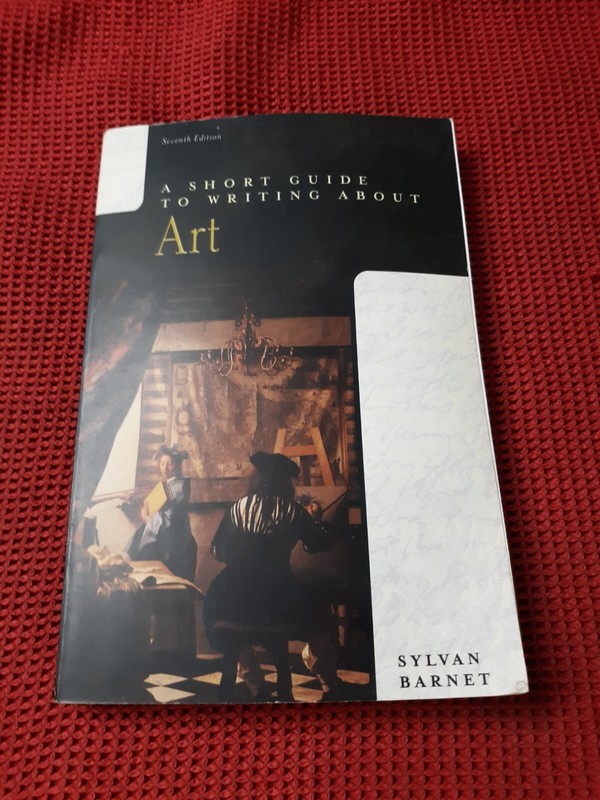 A Short Guide to Writing about Art Paperback Sylvan Barnet 318 pages.