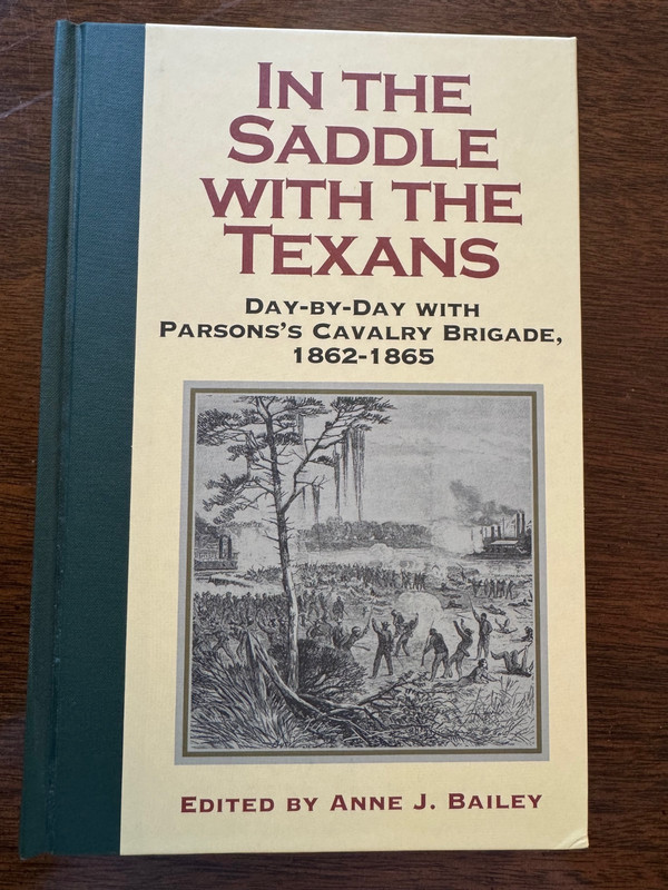 IN THE SADDLE WITH THE TEXANS:Parson’s Cavalry Brigade 1962-65, Anne J. Bailey
