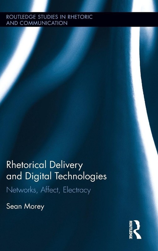 Rhetorical Delivery and Digital Technologies (Routledge Studies