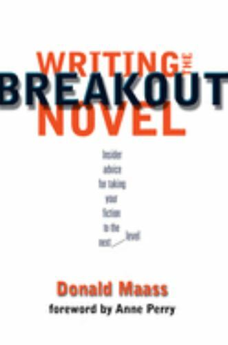 Writing the Breakout Novel by Donald Maass ( Trade Paperback)