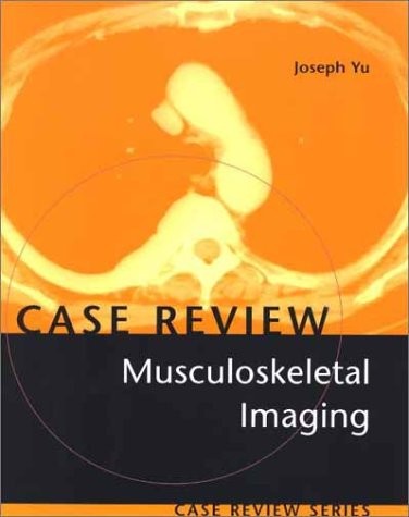 MUSCULOSKELETAL IMAGING: CASE REVIEW SERIES, 1E By Yu Joseph S. Md & Yu Joseph