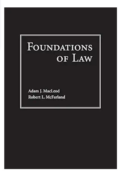 Foundations of Law by Adam MacLeod First Edition
