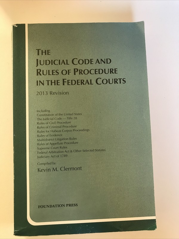 Judicial Code and Rules of Procedure in the Federal Courts 2013 Revised Clermont