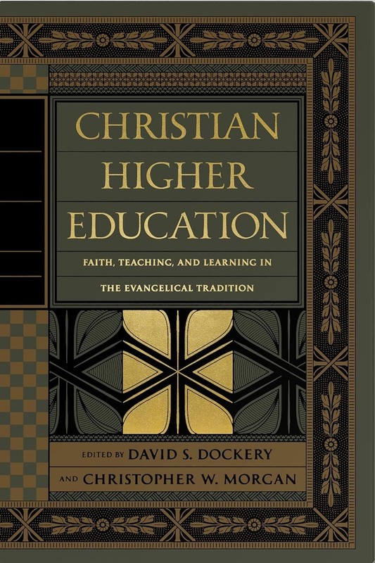 Christian Higher Education : Faith, Teaching, and Learning in the Evangelical…