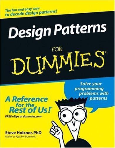 Design Patterns For Dummies by Steve Holzner