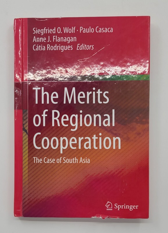 The Merits of Regional Cooperation: The Case of South Asia by Siegfried O. Wolf