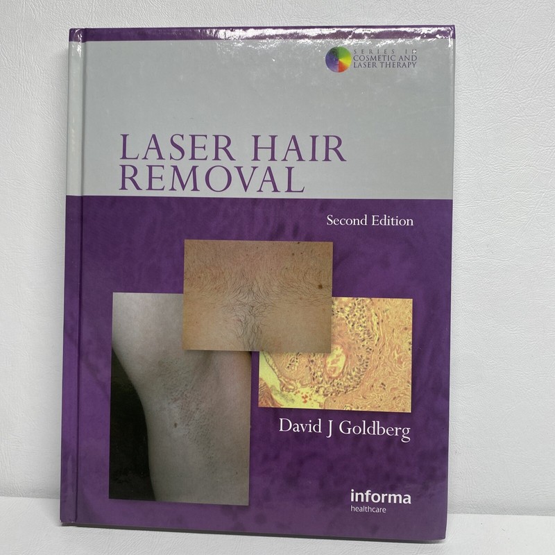 Laser Hair Removal:Series in Cosmetic and Laser Therapy 2nd Ed by D.J. Goldberg
