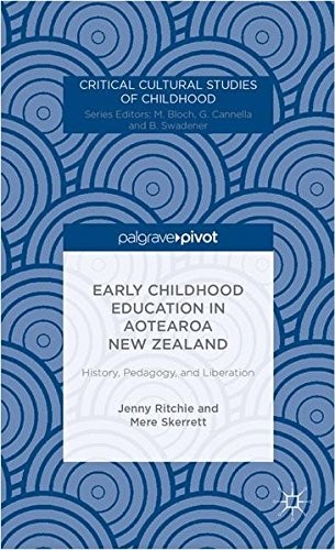 EARLY CHILDHOOD EDUCATION IN AOTEAROA NEW ZEALAND: By Jenny Ritchie & Cheryl Rau