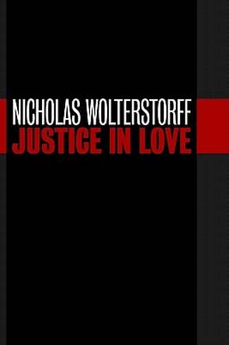 Justice in Love by Nicholas Wolterstorff: Used