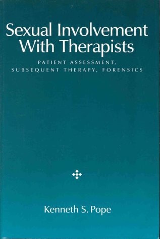 Sexual Involvement with Therapists: Patient Assessment, Subsequent Therapy, …