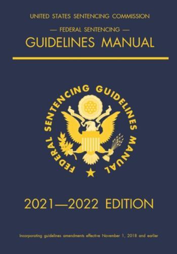Federal Sentencing Guidelines Manual; 2021-2022 Edition: With inside-cover qu…