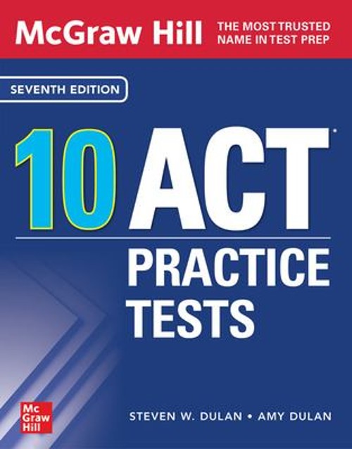 McGraw Hill 10 ACT Practice Tests, Seventh Edition Amy, Dulan, St