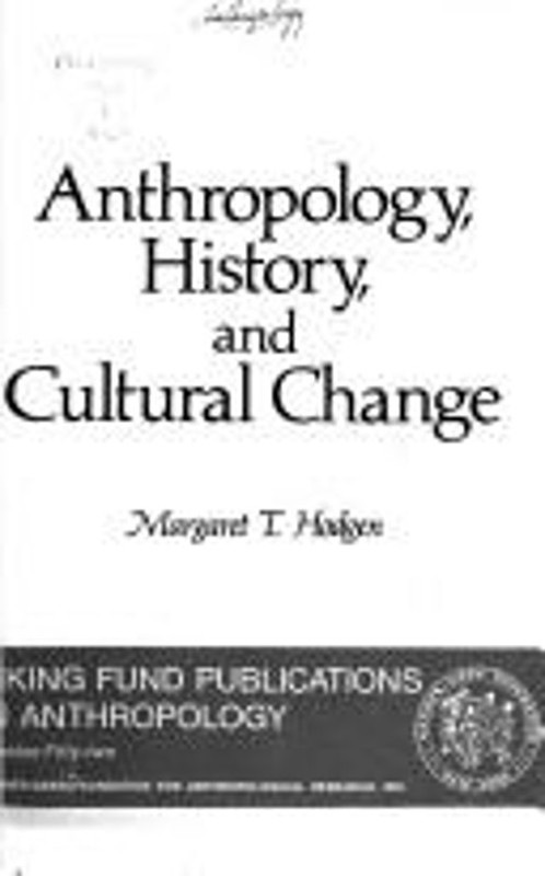 Anthropology, History and Cultural Change Paperback Margaret T. H