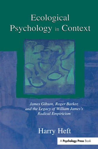Ecological Psychology in Context: James Gibson, Roger Barker, and the Legacy of