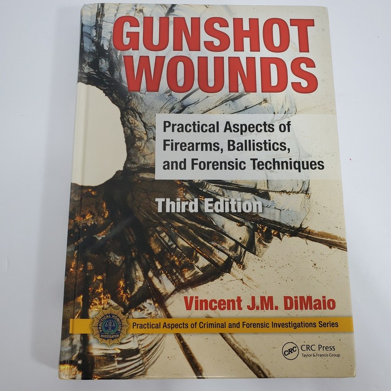 Gunshot Wounds Vincent J.M. DiMaio 3rd Edition Forensic Medicine Hardcover Book