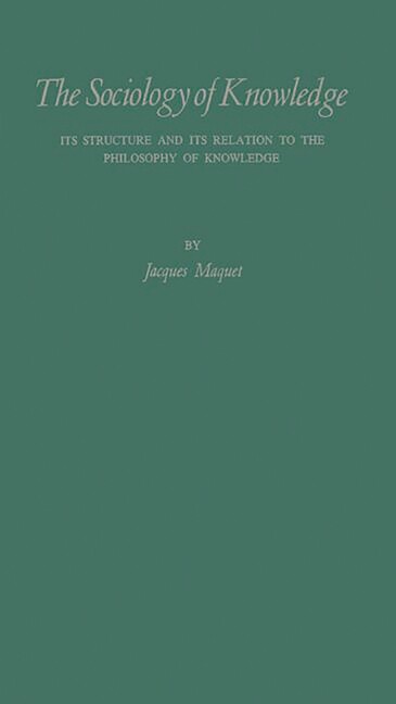 The Sociology Of Knowledge: Its Structure And Its Relation To The Philosoph…