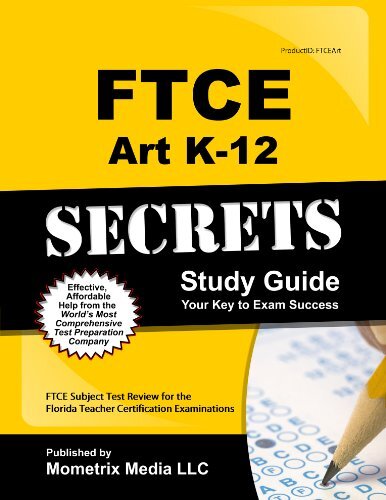 FTCE Art K-12 Secrets Study Guide by FTCE Exam Secrets Test Prep Team