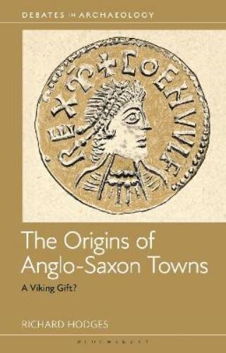 Richard Hodges The Origins of Anglo-Saxon Towns (Hardback) (UK IMPORT)