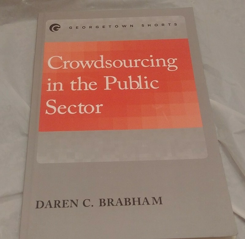 CROWDSOURCING IN PUBLIC SECTOR (PUBLIC MANAGEMENT AND By Daren C. Brabham