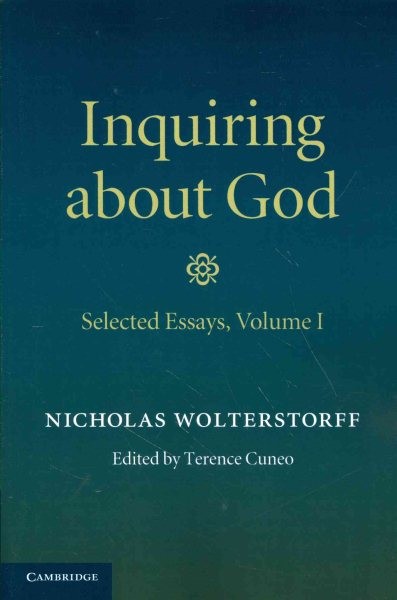 Inquiring About God : Selected Essays, Paperback by Wolterstorff, Nicholas; C…