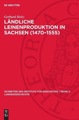 Gerhard Heitz Ländliche Leinenproduktion in Sachsen (1470-1555) (Hardback)