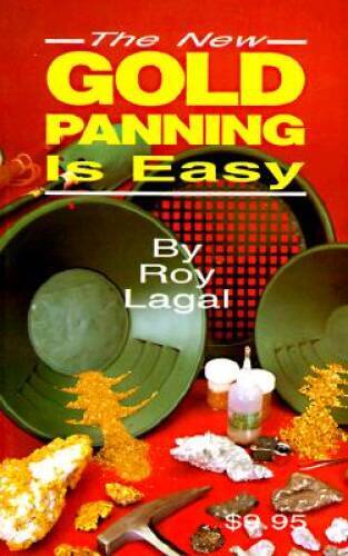 The New Gold Panning Is Easy – Paperback By Lagal, Roy – VERY GOOD