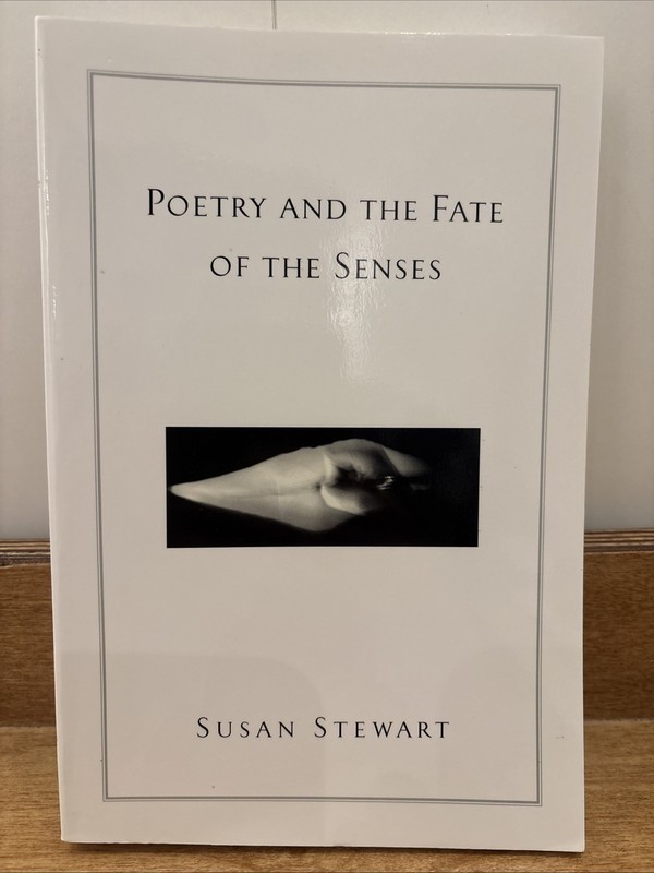 Poetry and the Fate of the Senses by Susan Stewart (2002, Trade Paperback)
