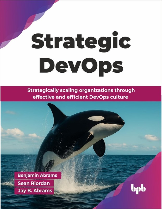 Strategic DevOps: Strategically scaling organiz, Abrams, Abrams, Riordan, Ab..