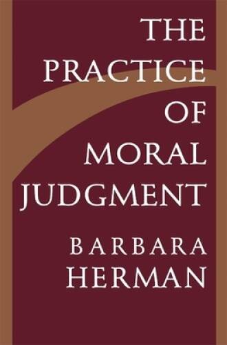The Practice of Moral Judgment – Paperback By Herman, Barbara – GOOD