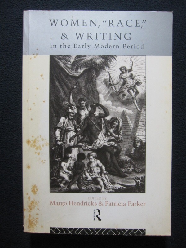 Women, Race, and Writing in the Early Modern Period [Paperback] Margo Hendrick..