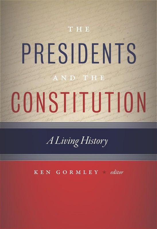 The Presidents and the Constitution: A Living History