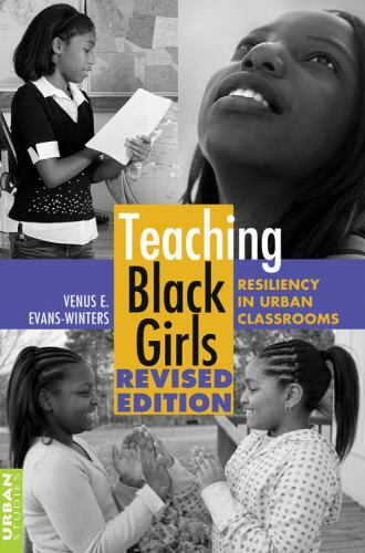 Teaching Black Girls: Resiliency in Urban Classrooms (Counterpoints) by Evans-W