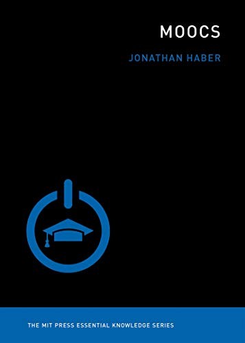 MOOCs (The MIT Press Essential Knowledge series) by Haber, Jonathan