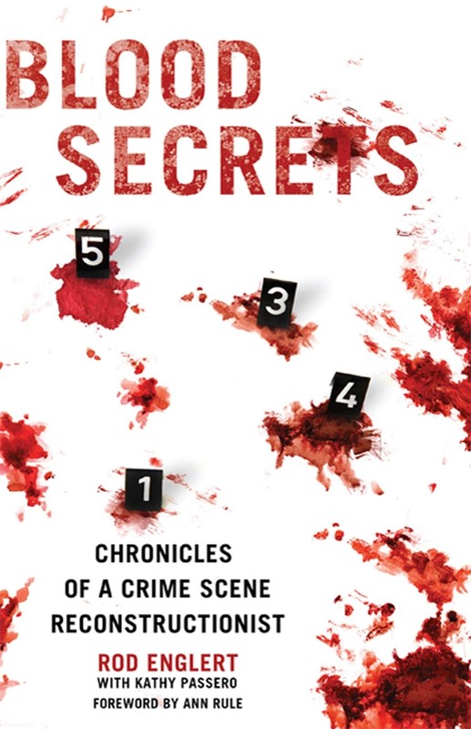 Blood Secrets: Chronicles of a Crime Scene Reconstructionist Englert, Rod|Ru…