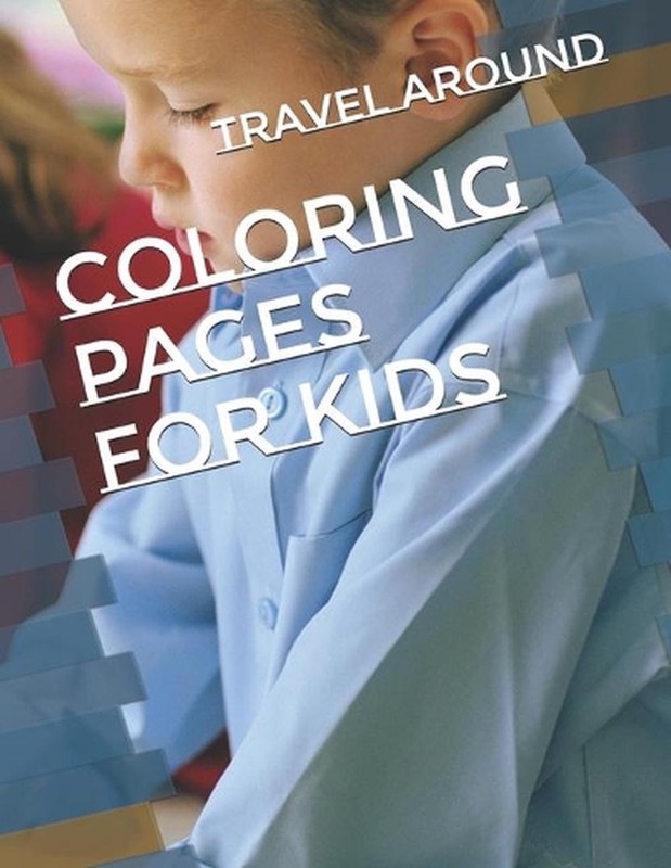 Coloring Pages for Kids: Alphabet Letters 26 Pages by Travel Around Paperback Bo