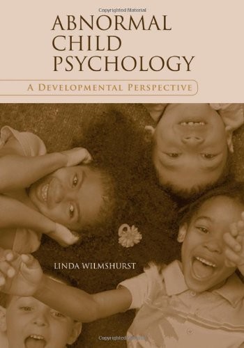 Abnormal Child Psychology: A Developmental Perspective by Wilmshurst, Linda