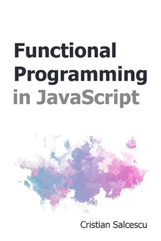 Functional Programming in JavaScript by Cristian Salcescu (English) Paperback Bo