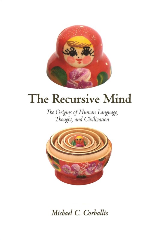 The Recursive Mind: The Origins of Human Language, Thought, and Civilization…